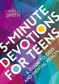 Cover image for 5-Minute Devotions for Teens: A Guide to God and Mental Health