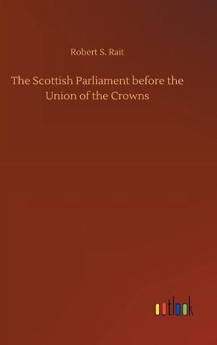 The Scottish Parliament before the Union of the Crowns