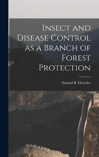 Cover image for Insect and Disease Control as a Branch of Forest Protection