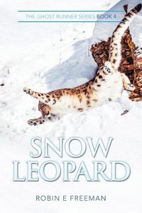 Cover image for Snow Leopard: The Ghost Runner Series Book 4