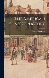 Cover image for The American Class Structure