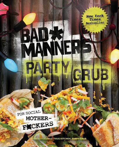 Cover image for Bad Manners: Party Grub: For Social Motherf*ckers: A Vegan Cookbook
