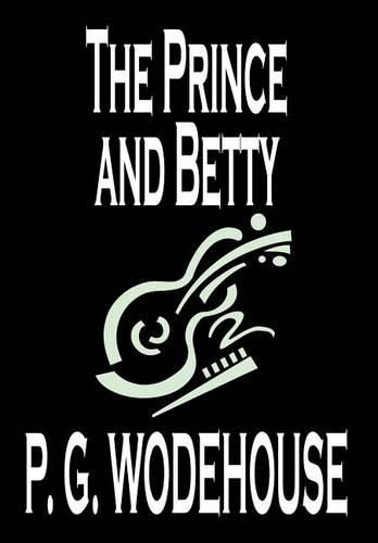 The Prince and Betty by P. G. Wodehouse, Fiction, Literary