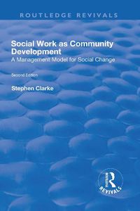 Cover image for Social Work as Community Development: A Management Model for Social Change