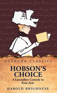 Cover image for Hobson's Choice A Lancashire Comedy in Four Acts