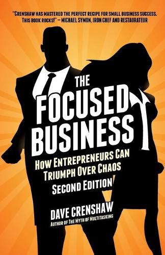 Cover image for The Focused Business: How Entrepreneurs Can Triumph Over Chaos