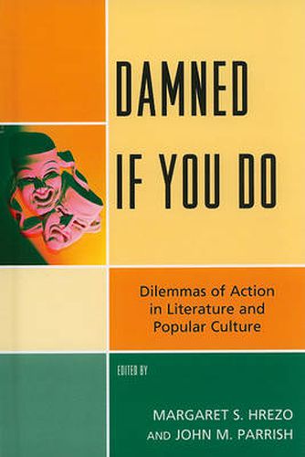 Damned If You Do: Dilemmas of Action in Literature and Popular Culture