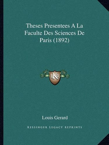 Cover image for Theses Presentees a la Faculte Des Sciences de Paris (1892)