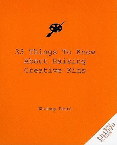 Cover image for 33 Things to Know About Raising Creative Kids