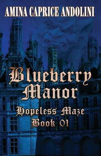 Cover image for Blueberry Manor: Hopeless Maze Book I