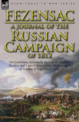 Cover image for A Journal of the Russian Campaign of 1812: An Eyewitness Account by an Aide-de-Camp to Berthier and Later Colonel of the 4th Regiment of Infantry in