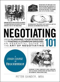 Cover image for Negotiating 101: From Planning Your Strategy to Finding a Common Ground, an Essential Guide to the Art of Negotiating