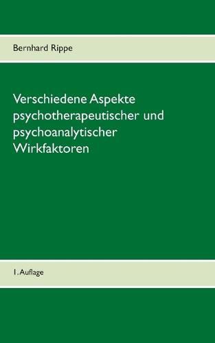 Cover image for Verschiedene Aspekte psychotherapeutischer und psychoanalytischer Wirkfaktoren