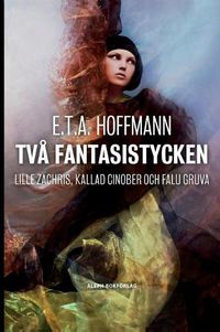 Cover image for Tva fantasistycken: Lille Zachris, kallad Cinober och Falu gruva