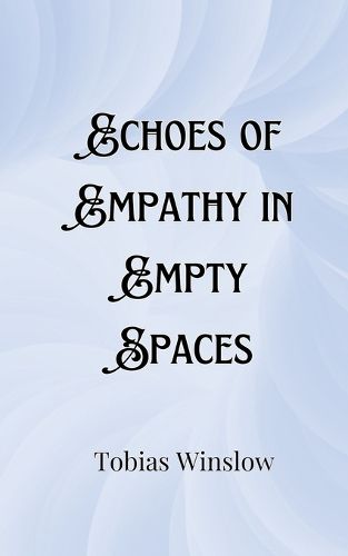 Cover image for Echoes of Empathy in Empty Spaces