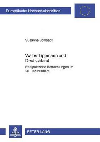 Cover image for Walter Lippmann Und Deutschland: Realpolitische Betrachtungen Im 20. Jahrhundert