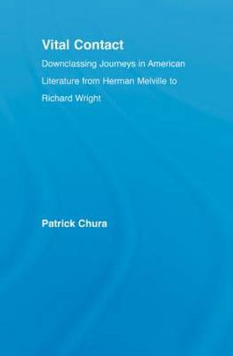 Cover image for Vital Contact: Downclassing Journeys in American Literature from Melville to Richard Wright