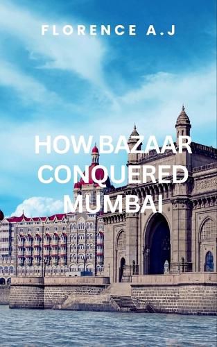 Cover image for How Bazaar Conquered Mumbai