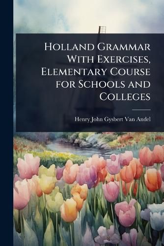 Cover image for Holland Grammar With Exercises, Elementary Course for Schools and Colleges