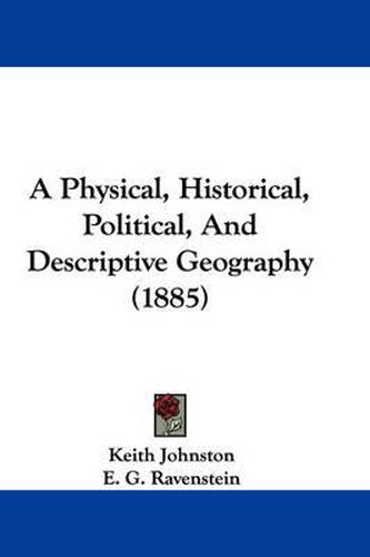 Cover image for A Physical, Historical, Political, and Descriptive Geography (1885)