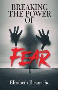 Cover image for Breaking the Power of Fear