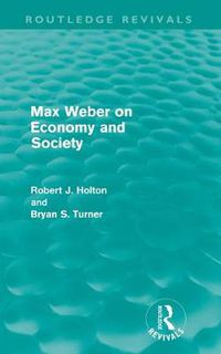 Cover image for Max Weber on Economy and Society (Routledge Revivals)