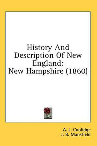 Cover image for History and Description of New England: New Hampshire (1860)