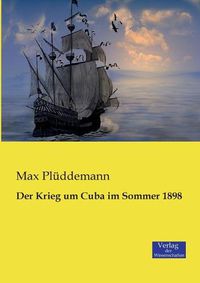 Cover image for Der Krieg um Cuba im Sommer 1898