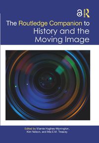 Cover image for The Routledge Companion to History and the Moving Image