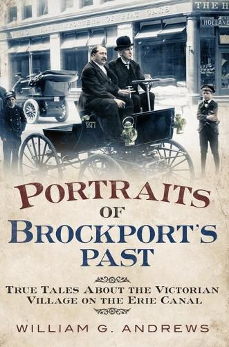 Portraits of Brockport's Past: True Tales About the Victorian Village on the Erie Canal