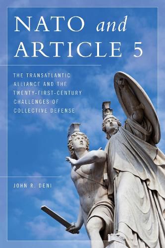 Cover image for NATO and Article 5: The Transatlantic Alliance and the Twenty-First-Century Challenges of Collective Defense