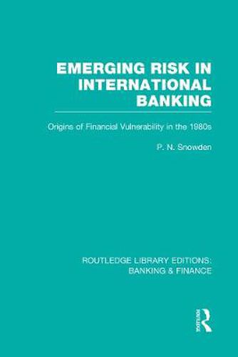 Cover image for Emerging Risk in International Banking (RLE Banking & Finance): Origins of Financial Vulnerability in the 1980s