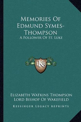 Cover image for Memories of Edmund Symes-Thompson: A Follower of St. Luke