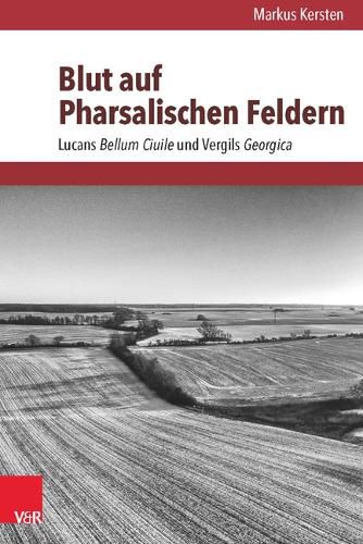 Cover image for Blut Auf Pharsalischen Feldern: Lucans Bellum Ciuile Und Vergils Georgica