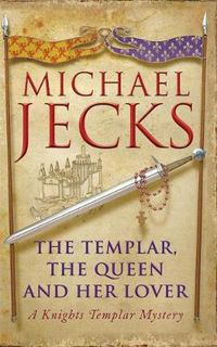 Cover image for The Templar, the Queen and Her Lover (Last Templar Mysteries 24): Conspiracies and intrigue abound in this thrilling medieval mystery