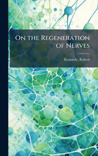 Cover image for On the Regeneration of Nerves