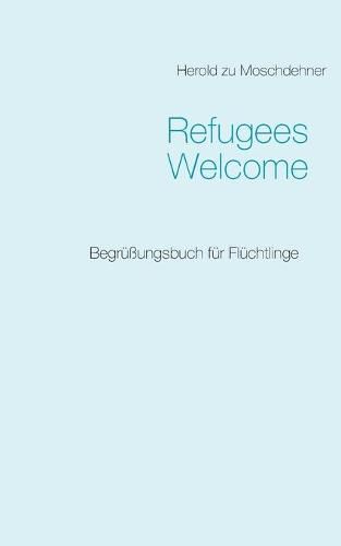 Cover image for Refugees Welcome: Begrussungsbuch fur Fluchtlinge