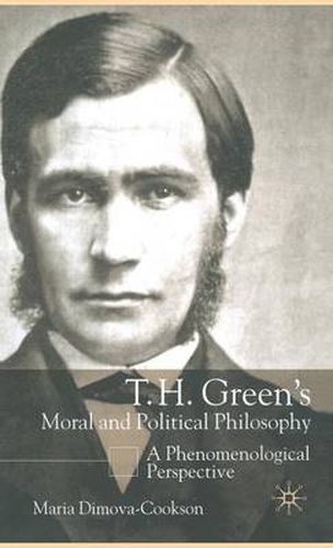 Cover image for T.H. Green's Moral and Political Philosophy: A Phenomenological Perspective