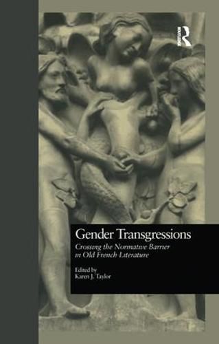 Cover image for Gender Transgressions: Crossing the Normative Barrier in Old French Literature