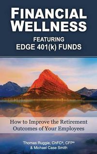 Cover image for Financial Wellness Featuring Edge 401(k) Funds: How to Improve the Retirement Outcomes of Your Employees