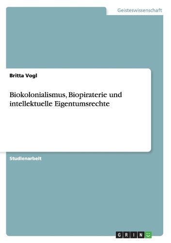 Biokolonialismus, Biopiraterie und intellektuelle Eigentumsrechte