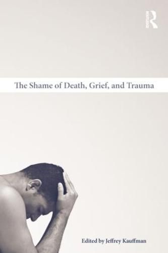 The Shame of Death, Grief, and Trauma