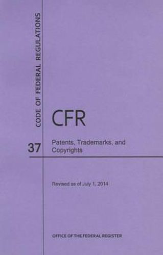 Code of Federal Regulations Title 37, Patents, Trademarks and Copyrights, 2014