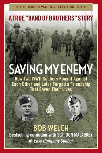 Saving My Enemy: How Two WWII Soldiers Fought Against Each Other and Later Forged a Friendship That Saved Their Lives