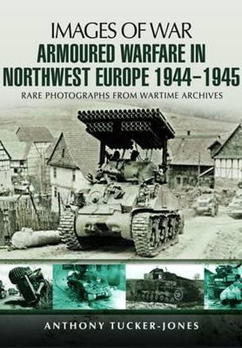 Armoured Warfare in Northwest Europe 1944-45