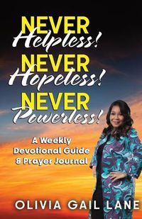 Cover image for Never Helpless! Never Hopeless! Never Powerless!