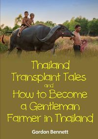 Cover image for Thailand Transplant Tales and How to Become a Gentleman Farmer in Thailand