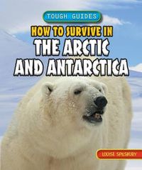 Cover image for How to Survive in the Arctic and Antarctica