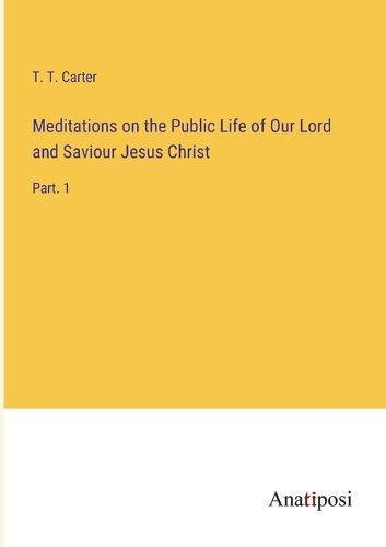 Meditations on the Public Life of Our Lord and Saviour Jesus Christ