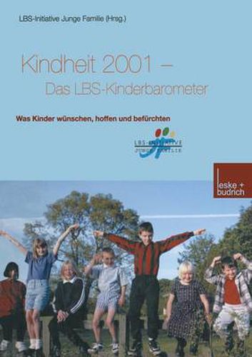 Cover image for Kindheit 2001 Das Lbs-Kinderbarometer: Was Kinder Wunschen, Hoffen Und Befurchten
